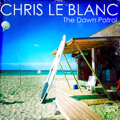 The Dawn Patrol - Chris Le Blanc