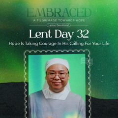 LENT DAY 32: Hope Is Taking Courage In His Calling For Your Life