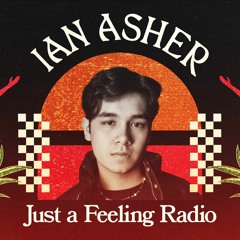 Just a Feeling Radio #005