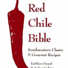 [Access] [PDF EBOOK EPUB KINDLE] The Red Chile Bible: Southwestern Classic & Gourmet