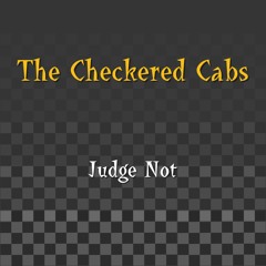 The Checkered Cabs - Judge Not (A Bob Marley Cover)