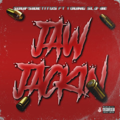 Jaw Jackin Feat Young Slo-Be