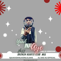 YAAD NA AYE YAAD NA AYE CLUB MIX BROKEN REMIX DJAAKASH4U DJAKS4U 2022.mp3
