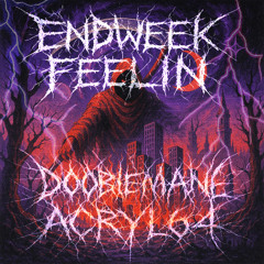 DOOBIEMANE - ENDWEEKFEELIN .w ACRYL64