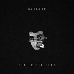 Better Off Dead Prod by GAZHU