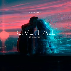 Give It All (Ft. Jenna Evans)