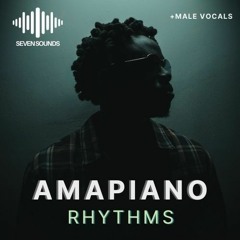 Seven Sounds -  Amapiano Rhythms