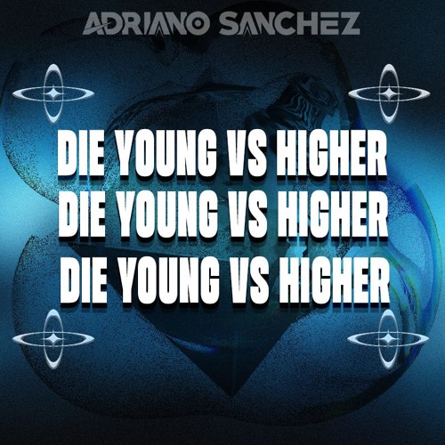 Die young vs Higher (AS Mashup) filtered (Free DL)
