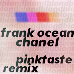 Frank Ocean - Chanel [Pinktaste Remix]