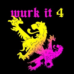 WURK IT NO.4