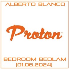 Alberto Blanco - Bedroom Bedlam @ Proton Radio [01.06.2024]