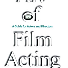 [DOWNLOAD] KINDLE 📧 The Art of Film Acting: A Guide For Actors and Directors by  Jer