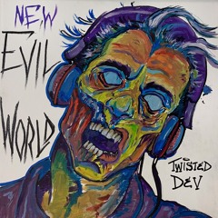 NEW EVIL WORLD (original) (prod. Twisted Dev)