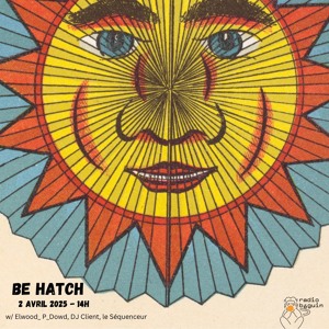 BE HATCH #8 • DJ Client, Le Séquenceur (02.04.25)
