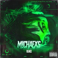 MOONBOY - HAVE FAITH IN ME (MICHAEXS REMIX)