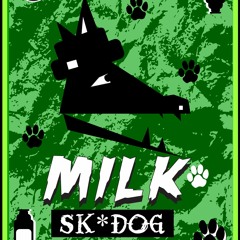 sk*dog   - fun rad uno "Milk"