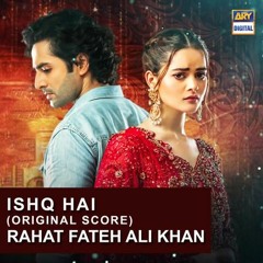 Ishq Hai | OST |  Rahat Fateh Ali Khan | ARY Digital