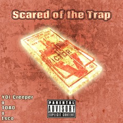 YQL Creeper X TOAO X Esco - Scared Of The Trap