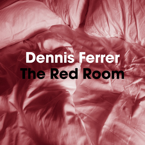 Stream Dennis Ferrer | Listen to The Red Room playlist online for 