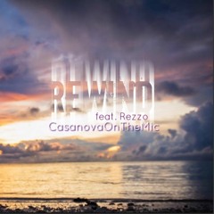 CasanovaOnTheMic - Rewind feat. Rezzo (Prod. By FliptunesMusic)