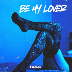 ROGS - BE MY LOVER