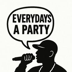 Everydays a party