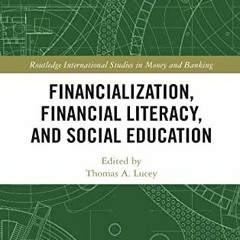 =$@download (PDF)#% 📖 Financialization Financial Literacy and Social Education by Thomas A. Lucey