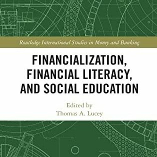 =$@download (PDF)#% 📖 Financialization Financial Literacy and Social Education by Thomas A. Lucey