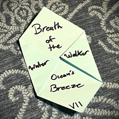 VII. Breath Of The Ocean's Breeze (Water Walker)