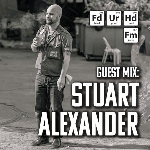 Feed Your Head Guest Mix: Stuart Alexander