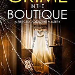 [Download] PDF 💜 CRIME IN THE BOUTIQUE a fiercely addictive mystery (Detective Markh