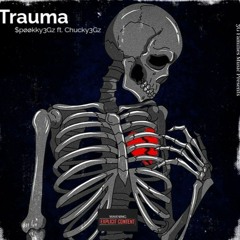 Trauma ft. Chucky3Gz