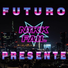 Nikk Fail - Futuro Presente