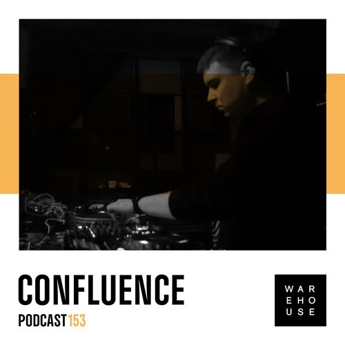 WAREHOUSE PODCAST 153 - CONFLUENCE