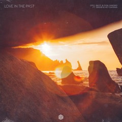 Lypo, BASTL & DON SANDRO - Love In The Past (ft. Srikar & Hey Damian!)