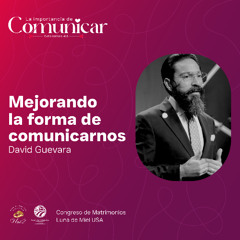 04 | David Guevara | Mejorando la forma de comunicarnos | Luna de miel USA 2025 | 09/27/2025