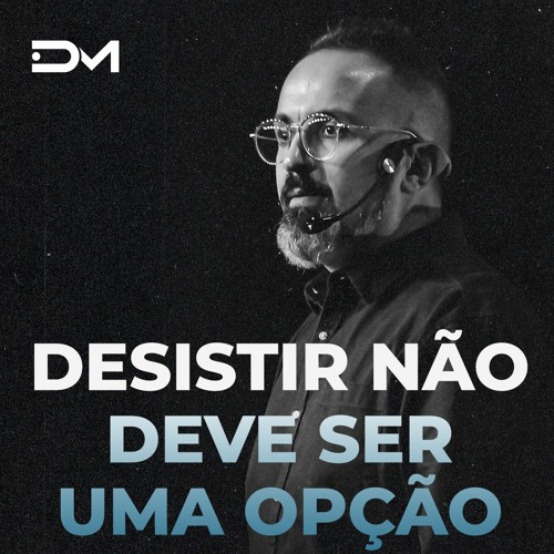 Desistir não deve ser uma opção | Sermão #Diegomenin