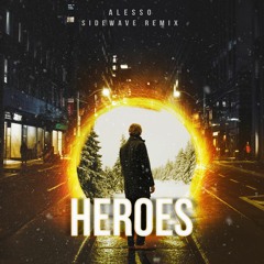 Alesso ft Tove Lo - Heroes (Sidewave Remix)