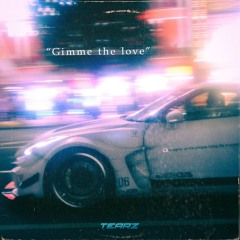 GIMME THE LOVE (Tearz Wave Remix)