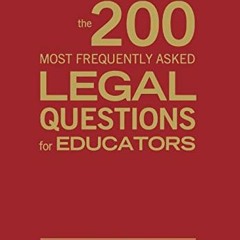 Read EPUB ✓ The 200 Most Frequently Asked Legal Questions for Educators by  Nathan L.