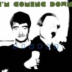 I’m coming down