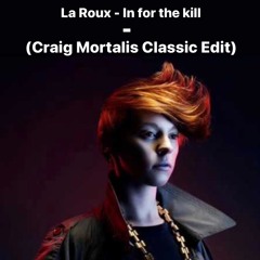 La Roux - in for the kill (Craig Mortalis Classic Edit)