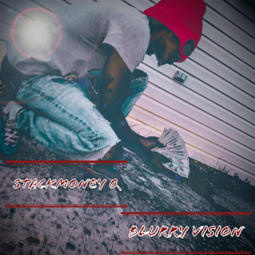 StackMoney Q- Blurry Vision (Freestyle)Prod. by Cubanojam