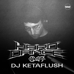 HARD DANCE 047: DJ KETAFLUSH