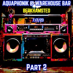 Aquaphonik @ Warehouse Bar (Part 2)