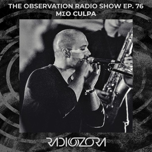 MΣO CULPA | The Observation Radio Show Ep. 76 | 05/05/2021