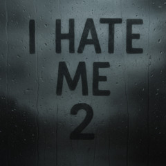 I HATE ME 2