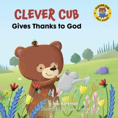 Free read✔ Clever Cub Gives Thanks to God (Clever Cub Bible Stories) (Volume 3)