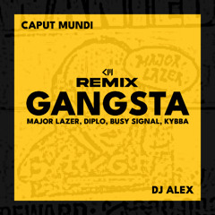 Major Lazer, Diplo, Busy Signal, Kybba - GANGSTA (Caput Mundi & Dj Alex Rmx)