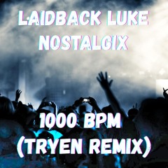 Laidback Luke & Nostalgix - 1000 BPM (Tryen Remix)